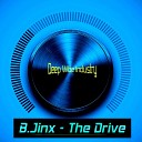 B Jinx - The Drive Original Mix