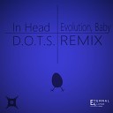 In Head - Evolution Baby D O T S Remix