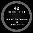 D A V E The Drummer Chris Liberator - Underthreat Original Mix