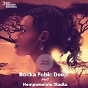 Rocka Fobic Deep Feat Nompumelelo Dladla - We All African Original Mix