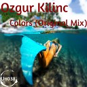 Ozgur Kilinc - Colors Original Mix