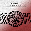 Roger M - Sing for You Original Mix