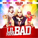 Mulan Stacks feat Money Mills KStylis - Lil Mama Bad