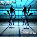 Roy Bee - Kiss Me Again Radio Edit
