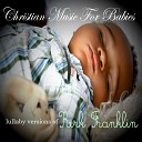 Christian Music For Babies From I m In… - My Life Is In Your Hands Lullaby Version