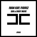 Ivan Kay Fiorez - Sax Body Move Radio Edit