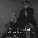 What Two Left - When We Left Land