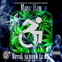 Mayc Man - Break Ya Neck ta Dis