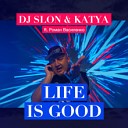 DJ SLON KATYA ft Роман… - DJ SLON KATYA ft Роман Василенко LIFE IS GOOD QAZAQ…