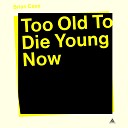 Brian Case - Too Old to Die Young Now