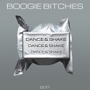 BOOGIE BITCHES - DANCE SHAKE ORIGINAL MIX
