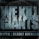 Hyper Deadly Avenger - We Kill Giants
