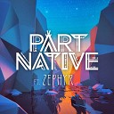 Part Native feat Zephyr - Voyage Original Mix