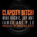 Mike Dash E Feat iAmSu Jay Ant P lo - Mike Dash E IAMSU Jay Ant P LO Clap City Bitch DJ…
