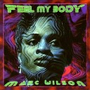 Marc Wilson - Feel My Body Radio Version