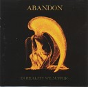 Abandon - In Reality We Suffer