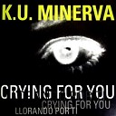K U Minerva - Crying For You Remix