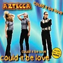 Aztecca - Could It Be Love Dub Remix