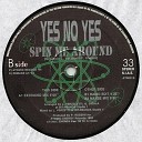 Yes No Yes - Spin Me Around Radio Mix