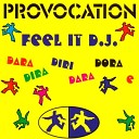 Provocation - Feel It D J Feel It D J Club Mix