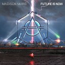 Madison Mars - Future Is Now Extended Mix