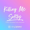 Sing2Piano - Killing Me Softly Originally Performed by Roberta Flack The Fugees Piano Karaoke…