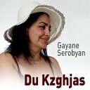 Gayane Serobyan - Du Kzghjas