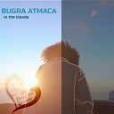 Bugra Atmaca - In The Clouds Original Mix