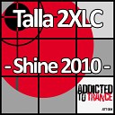 Talla 2 XLC - Shine 2010 Temple One Remix