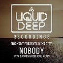 DJ Booker T Mike City - Nobody Main Mix Liquid Deep