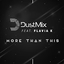 DustMix feat Flavia K - More Than This R dio Version