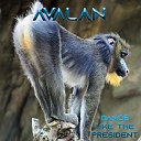 Avalan - Dance Like the President