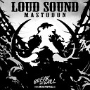 LOUD SOUND - Mastodon Drum Bass Mix