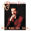 Drazen Zecic - Rastanci Su Uvijek Tu ni
