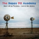 The Happy Pill Academy - How Could You Do it to Me Live