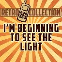 The Retro Collection - I m Beginning to See the Light Intro Originally Performed By Gaynor…
