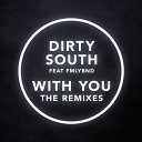 Dirty South feat FMLYBND - With You Chachi Remix