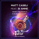 Matt Caseli feat Si Anne - When The World Is Running Down Original Mix