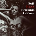 Soft Jazz Mood - Effect of Sensual Music