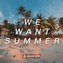 DJ DimixeR - We Want Summer
