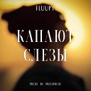 FLUUPY - Капают слезы prod by pressprod