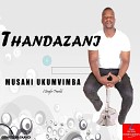 Thandazani - Musani Ukumvimba