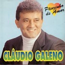 Cl udio Galeno - Nem em Pensamento Te Enganei