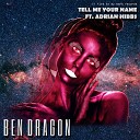 Ben Dragon feat Adrian Hibbs - Tell Me Your Name
