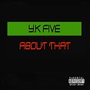 Y K 5ive feat Robbie D - About That