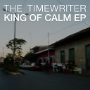 The Timewriter - King Of Calm