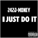 242J Money - I Just Do It