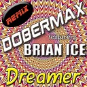 Dobermax Brian Ice - Dreamer Remix Extended