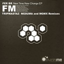 Fer BR - New Time New Change Tripmastaz Plant 74 Remix