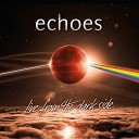 Echoes - Nobody Home Live